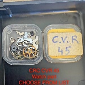 Pièce de montre / Watch parts CRC CVR 45 - Choose from list PIECE HORLOGERIE