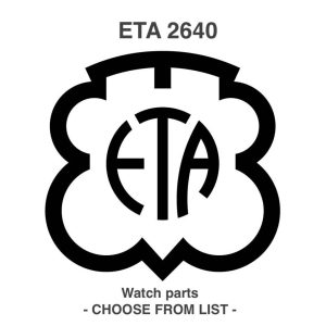 Pièce de montre / Watch parts ETA 2640 - Choose from list PIECE HORLOGERIE