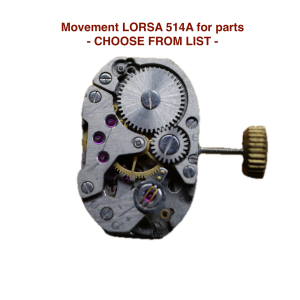 mouvement / watch movement LORSA 514A - CHOOSE FROM LIST - (for parts)