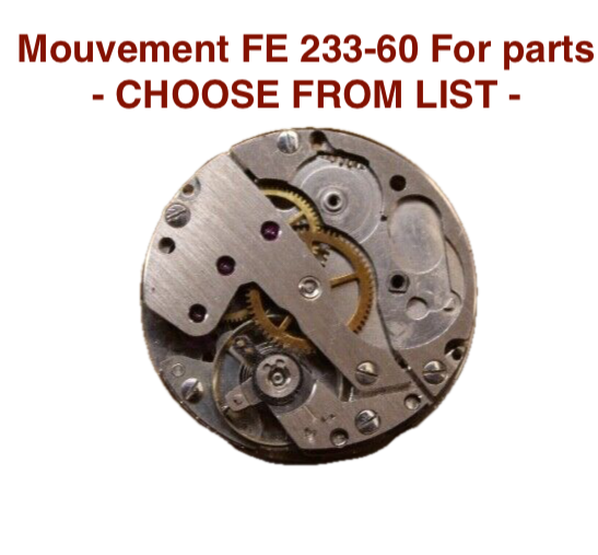 mouvement / watch movement FE 233-60 - CHOOSE FROM LIST - (for parts)