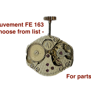 mouvement / watch movement FE 163 - CHOOSE FROM LIST - (for parts)