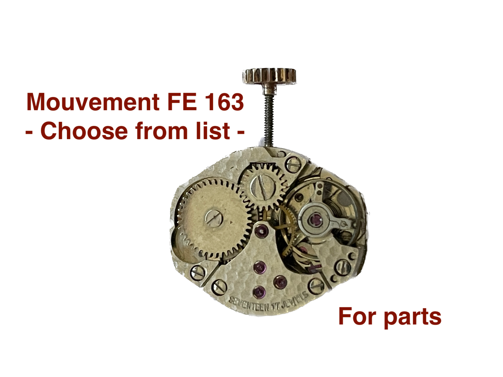 mouvement / watch movement FE 163 - CHOOSE FROM LIST - (for parts)