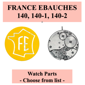 Pièce de montre FE 140/140-1/FE 140-2 - A/B/C - Liste déroulante [NOS]