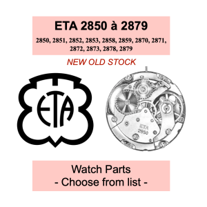 Pièce de montre ETA 2850 à 2879 - Liste déroulante [NOS] Watch part