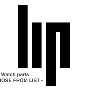Pièce de montre / Watch parts LIP R100 - Choose from list PIECE HORLOGERIE