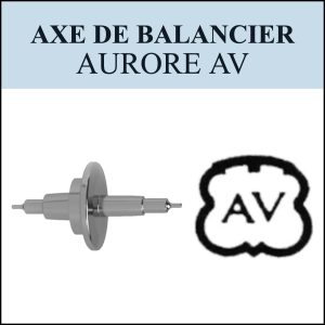 N°724 Axe de balancier - Aurore AV - Menu déroulant [NOS] Balance staff