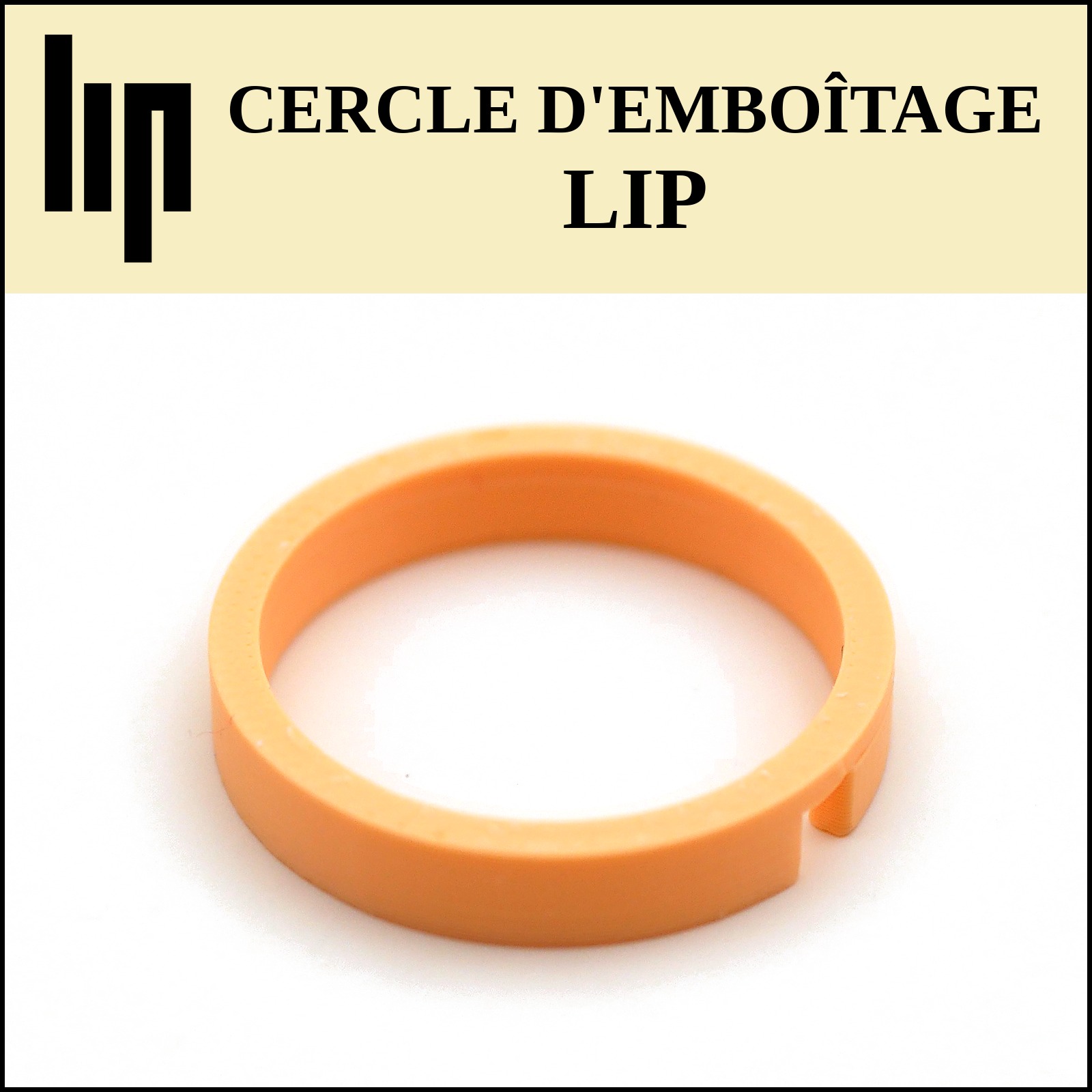 Cercle d'emboîtage sur mesure LIP, impression 3D