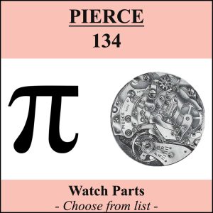 Pièce de montre PIERCE 13" 134 - Liste déroulante [NOS] Watch part