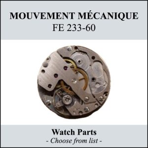 mouvement / watch movement FE 233-60 - CHOOSE FROM LIST - (for parts)