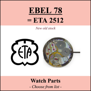 Pièce de montre EBEL 78 = ETA 2512 - Liste déroulante [NOS] Watch part